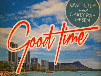 Owl City Feat Carly Rae Jepsen "Good Time"