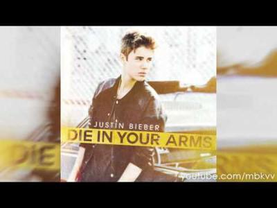 Justin Bieber : “Die In Your Arms”