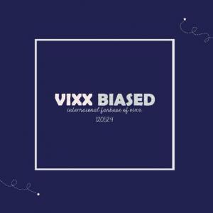 VIXXBIASED