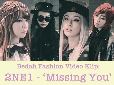 Bedah Fashion Video Klip: 2NE1 - 'Missing You'