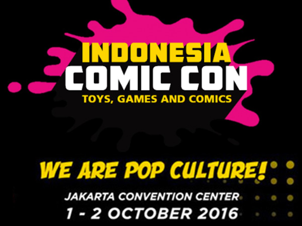 Digelar Spektakuler, Simak Hal-hal Menarik yang Tak Boleh Dilewatkan di ‘Indonesia Comic Con 2016’