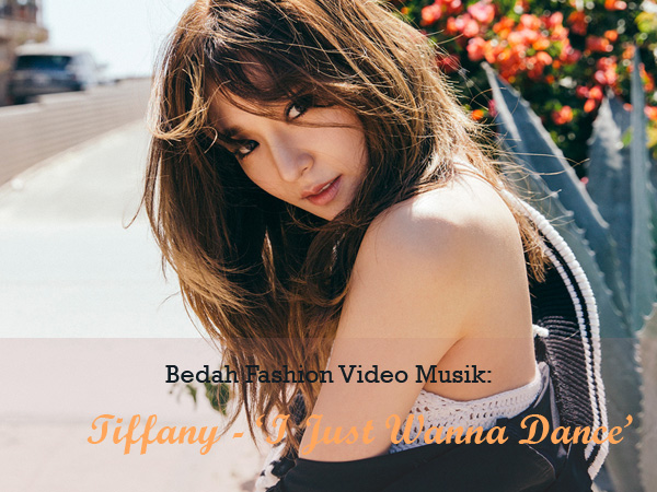 Bedah Fashion Video Musik: Tiffany – ‘I Just Wanna Dance’