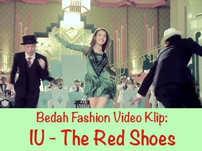 Bedah Fashion Video Klip: IU - The Red Shoes